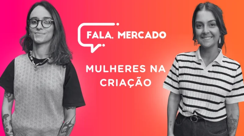 Fala Mercado discute a criação publicitária sob a liderança feminina