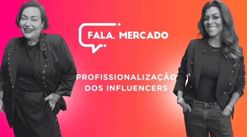 Fala Mercado discute a profissionalização dos influencers