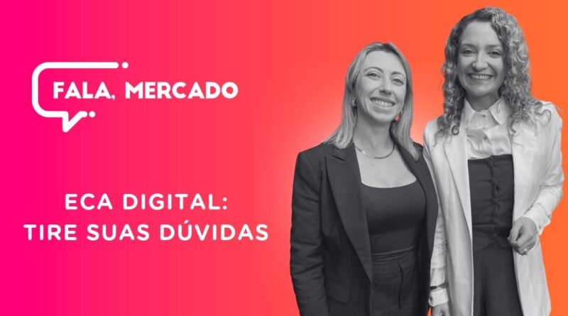 Fala Mercado discute a urgência do ECA Digital